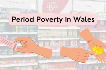 A graphic created by Maggie Gannon showing a stand of period products in a shop, with a banner overlaid on top reading 'period poverty in wales', and two sets of hands, one holding a tampon and the others counting money.