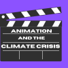 A clapperboard with the text 'Animation and Climate Crisis' on a purple background.